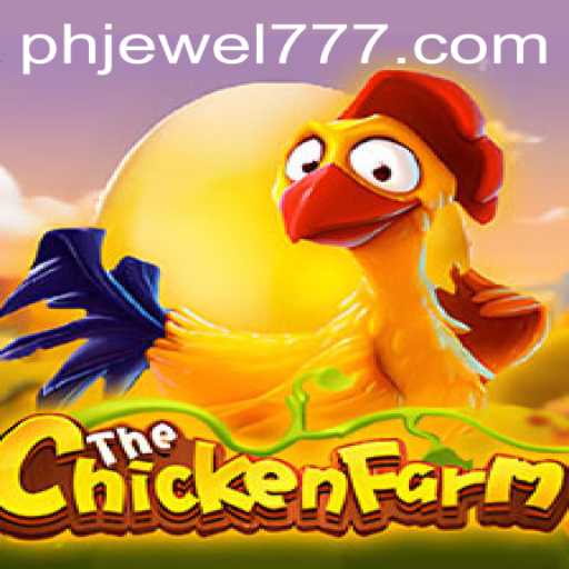 Exploring the Exciting World of ChickenFarm Featuring the PH JEWEL
